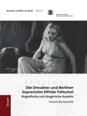 cover image of Die Dresdner und Berliner Sopranistin Elfride Trötschel